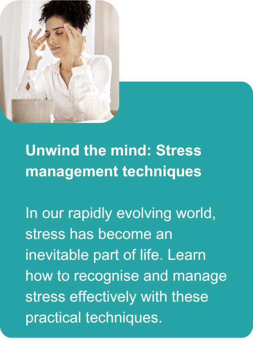 Unwind the mind: Stress management techniques