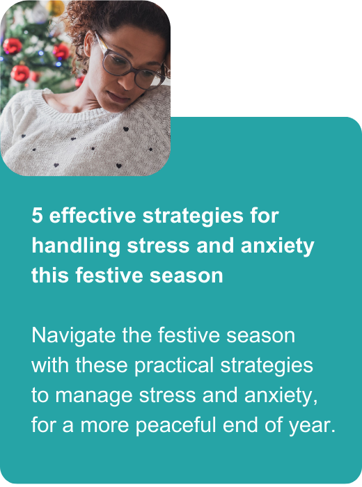 Strategies for handling stress and anxiety this festive season