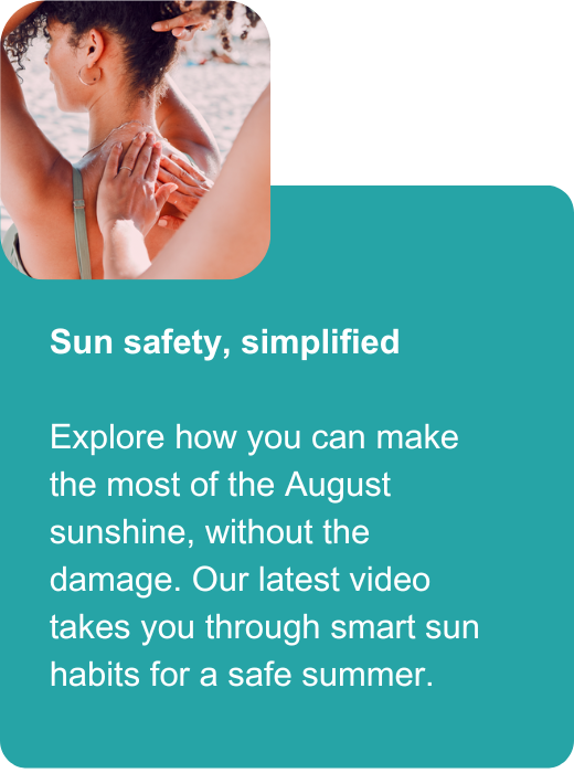 Our latest video takes you through smart sun habits for a safe summer.